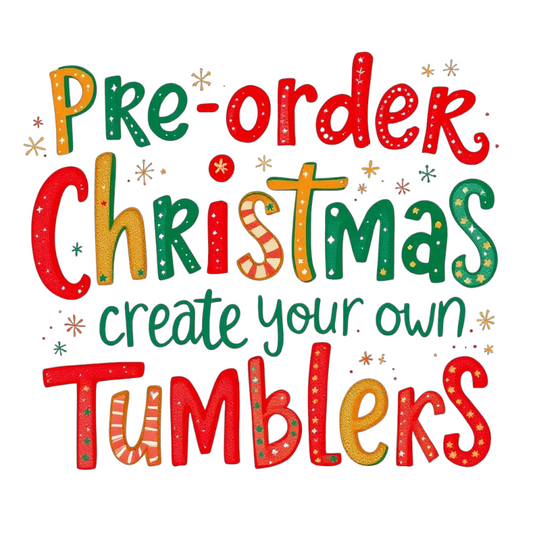 Pre order Christmas creater your own tumblers gift